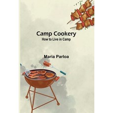 (英文圖書) Camp Cookery. How to Live in Camp 平裝版, Alpha Edition, 英文