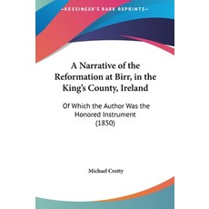 (英文圖書) A Narrative of the Reformation at Birr in the King's County Ireland: Of Which the Author Wa... 精裝版, Kessinger Publishing, 英文
