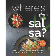 (英文圖書) Where's the Salsa?: Recipes for Dipping More than Just Chips! 平裝版, Independently Published, 英文