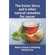 (英文圖書) The Essiac Story and 6 other natural remedies for cancer: The amazing and incredible story of... 平裝版, Independently Published, 英文