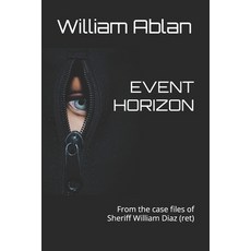 (英文圖書) Event Horizon: From the case files of Sheriff William Diaz (ret) 平裝版, Independently Published, 英文