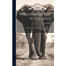 (英文圖書) The Story Of The Settlement: With A Sketch Of Grahamstown As It Was And Grahamstown As It Is 精裝版, Legare Street Press, 英文