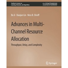 (英文圖書) Advances in Multi-Channel Resource Allocation: Throughput Delay and Complexity 平裝版, Springer, 英文