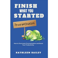 (英文圖書) Finish What You Started: How to Overcome Procrastination and Boost Your Productivity. 平裝版, Independently Published, 英文
