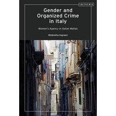 Gender and Organized Crime in Italy: Women's Agency in Italian Mafias 精裝版, I. B. Tauris & Company, 英文