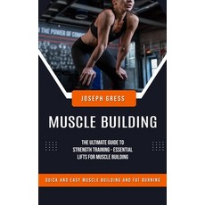 (英文圖書) Muscle Building: Quick and Easy Muscle Building and Fat Burning (The Ultimate Guide to Streng... 平裝版, Joseph Gress, 英文