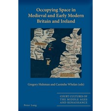 Occupying Space in Medieval and Early Modern Britain and Ireland 平裝版, Peter Lang UK, 英文