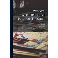 (英文圖書) Woody Woodpecker's Peck of Trouble 平裝版, Hassell Street Press, 英文