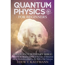 Quantum Physics for Beginners: The Quantum Theory Bible: Discover the Deepest Secrets of the Law of ... 平裝版, Via Etenea Ltd, 英文