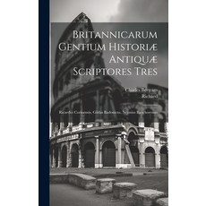 (英文書籍) Britannicarum Gentium Historiæ Antiquæ Scriptores Tres： Ricardus Corinensis Gildas Badonicus... 精裝版, Legare Street Press, 英文