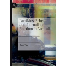 (英文圖書) Larrikins Rebels and Journalistic Freedom in Australia 平裝版, Palgrave MacMillan, 英文