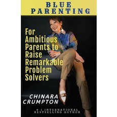 (英文圖書) Blue Parenting: For Ambitious Parents to Raise Remarkable Problem Solvers 平裝版, Blue Parenting by Chinara C..., 英文