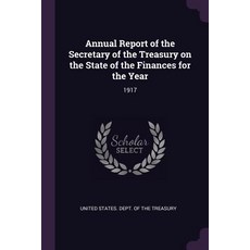 (英文圖書) Annual Report of the Secretary of the Treasury on the State of the Finances for the Year: 1917 平裝版, Palala Press, 英文