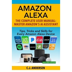 Amazon Alexa: The Complete User Manual - Tips Tricks & Skills for Every Amazon Alexa Device 平裝版, Independently Published, 英文
