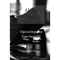 (英文圖書) Alpha Male: Tips to Improve Your Sex Life 平裝版, Samantha Wilson, 英文