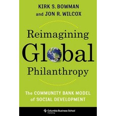 (英文圖書) Reimagining Global Philanthropy: The Community Bank Model of Social Development 精裝版, Columbia Business School Pu..., 英文