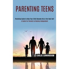 Parenting Teens: Parenting Guide to Help Your Child Become His or Her Best Self (A Guide for Parents... 平裝版, Rob Miles, 英文