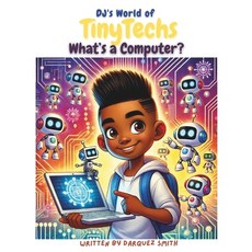 (英文圖書)DJ's World of TinyTechs: What's a Computer? 平裝版, Independently Published, 英文