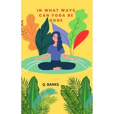 (英文圖書) In what ways can yoga be done: Yoga is good for health 平裝版, Independently Published, 英文