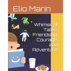 (英文圖書)Whimsical Tales: Friendship Courage and Adventure 平裝版, Independently Published, 英文