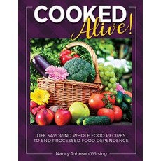 (英文圖書) Cooked Alive!: Life Savoring Whole Food Recipes to End Processed Food Dependence 平裝版, Indigo River, 英文
