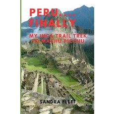 (英文圖書) Peru....Finally: My Inca Trail Trek to Machu Picchu 平裝版, Independently Published, 英文