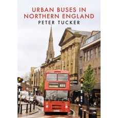 Urban Buses in Northern England 平裝版, Amberley Publishing, 英文