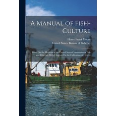 (英文圖書) A Manual of Fish-Culture: Based On the Methods of the United States Commission of Fish and Fi... 平裝版, Legare Street Press, 英文