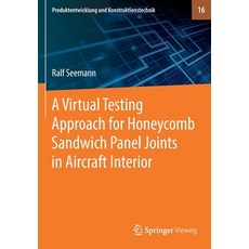 A Virtual Testing Approach for Honeycomb Sandwich Panel Joints in Aircraft Interior 平裝版, Springer Vieweg, 英文