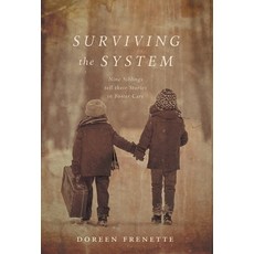 (英文圖書) Surviving the System: Nine Siblings tell their Stories in Foster Care 精裝版, FriesenPress, 英文