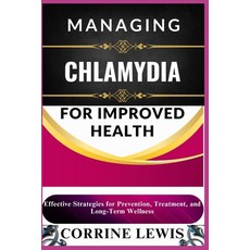 (英文圖書) Managing Chlamydia for Improved Health: Effective Strategies for Prevention Tr... 平裝版, Independently Published, 英文