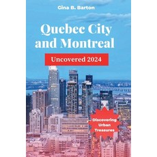 (英文圖書) Quebec City and Montreal Uncovered 2024: Discovering Urban Treasures 平裝版, Independently Published, 英文