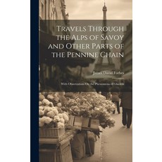 (英文圖書) Travels Through the Alps of Savoy and Other Parts of the Pennine Chain: With Observations On ... 精裝版, Legare Street Press, 英文