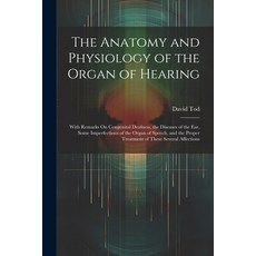 (英文圖書) The Anatomy and Physiology of the Organ of Hearing: With Remarks On Congenital Deafness the ... 平裝版, Legare Street Press, 英文