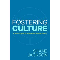 (英文圖書) Fostering Culture: A Leader's Guide to Purposefully Shaping Culture 平裝版, Jackson Healthcare, 英文