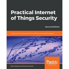 Practical Internet of Things Security Second Edition 平裝版, Packt Publishing, 英文