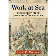(英文圖書) Work at Sea: The Evolution of Shipboard Technology 平裝版, McFarland & Company, 英文
