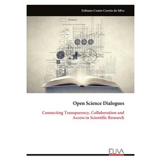 (英文圖書) Open Science Dialogues: Connecting Transparency Collaboration and Access in Scientific Research 平裝版, Eliva Press, 英文