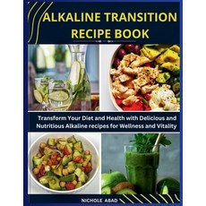 (英文圖書) Alkaline Transition Recipe Book: Transform Your Diet and Health with Delicious... 平裝版, Independently Published, 英文
