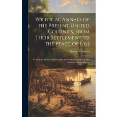 (英文圖書) Political Annals of the Present United Colonies From Their Settlement to the Peace of 1763: ... 精裝版, Legare Street Press, 英文