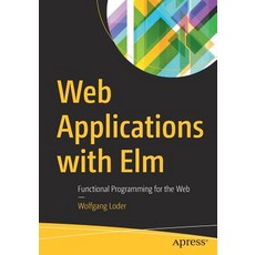 Web Applications with ELM: Functional Programming for the Web 平裝版, Apress, 英文