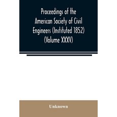Proceedings of the American Society of Civil Engineers (Instituted 1852) (Volume XXXV) 平裝版, Alpha Edition, 英文