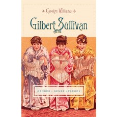 (英文圖書) Gilbert and Sullivan: Gender Genre Parody 精裝版, Columbia University Press, 英文