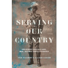 Serving our Country: Indigenous Australians war defence and citizenship 平裝版, NewSouth Books, 英文