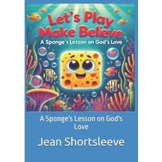 (英文圖書)Let's Play Make Believe: A Sponge's Lesson on God's Love 平裝版, Aimqwest Corporation, 英文