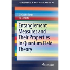 Entanglement Measures and Their Properties in Quantum Field Theory 平裝版, Springer, 英文