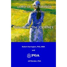 (英文圖書) Lord of the Swings: A Golf Insights Trilogy: Volume II: The JOURNEY 平裝版, Independently Published, 英文