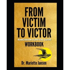 From Victim to Victor Workbook: Narcissism Survival Guide Workbook 平裝版, Independently Published, 英文