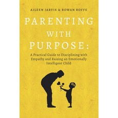 Parenting With Purpose: A Practical Guide to Disciplining With Empathy and Raising an Emotionally In... 平裝版, Independently Published, 英文