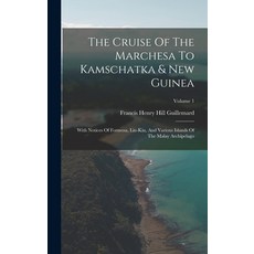 (英文圖書) The Cruise Of The Marchesa To Kamschatka & New Guinea: With Notices Of Formosa Liu-kiu And ... 精裝版, Legare Street Press, 英文